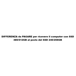 DIFFERENZA da PAGARE per ricevere il computer con SSD 480GB al posto del SSD 240GB